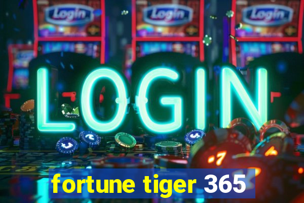 fortune tiger 365